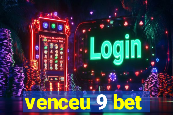venceu 9 bet